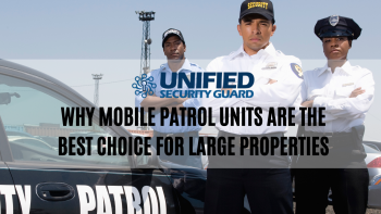 Why Mobile Patrol Units Are the Best Choice for Large Properties