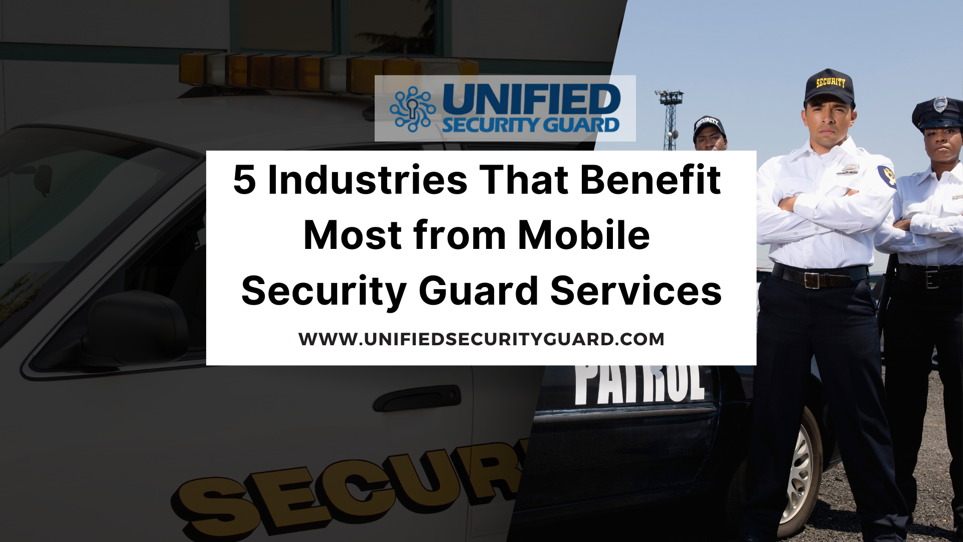 5 Industries That Benefit Most from Mobile Security Guard Services